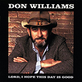 Download or print Don Williams Lord, I Hope This Day Is Good Sheet Music Printable PDF 1-page score for Country / arranged Melody Line, Lyrics & Chords SKU: 253445