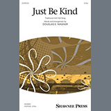 Download or print Douglas E. Wagner Just Be Kind Sheet Music Printable PDF 9-page score for Folk / arranged 2-Part Choir SKU: 1480572