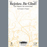 Download or print Douglas E. Wagner Rejoice, Be Glad! (with Rejoice, The Lord Is King) Sheet Music Printable PDF 11-page score for Romantic / arranged SATB Choir SKU: 283615