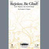 Download or print Douglas E. Wagner Rejoice, Be Glad! (with Rejoice, The Lord Is King) Sheet Music Printable PDF 11-page score for Romantic / arranged SATB Choir SKU: 283615.