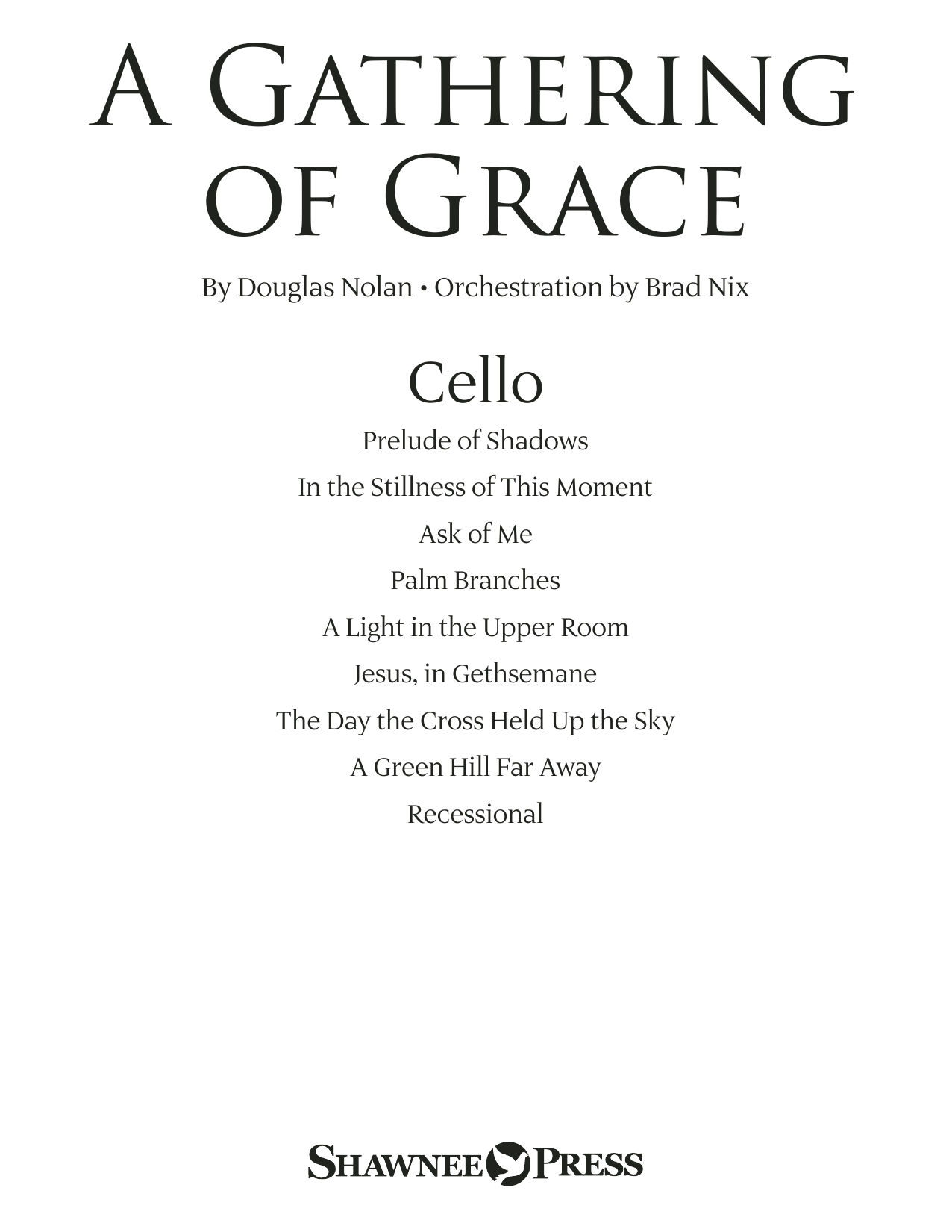 Learn to play Douglas Nolan A Gathering of Grace - Cello sheet music for Choir Instrumental Pak in minutes. Douglas Nolan A Gathering of Grace - Cello sheet music preview music notes and score for Choir Instrumental Pak including 22 page(s)