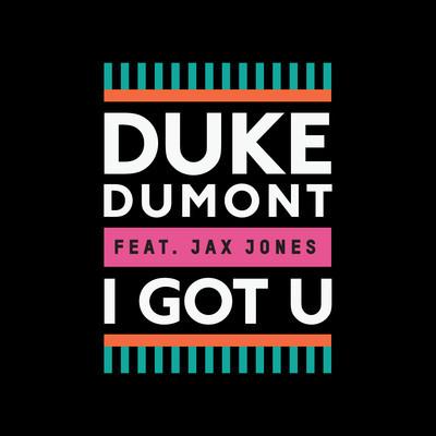 Duke Dumont I Got U (feat. Jax Jones) profile picture