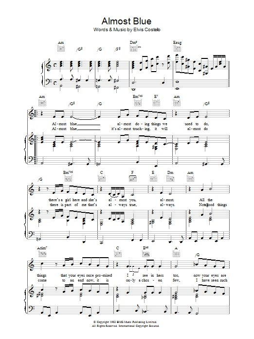 Learn to play Elvis Costello Almost Blue sheet music for Piano, Vocal & Guitar (Right-Hand Melody) in minutes. Elvis Costello Almost Blue sheet music preview music notes and score for Piano, Vocal & Guitar (Right-Hand Melody) including 2 page(s)