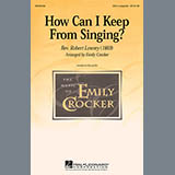 Download or print Robert Lowry How Can I Keep From Singing (arr. Emily Crocker) Sheet Music Printable PDF 3-page score for Concert / arranged SAB SKU: 98663