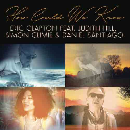 Eric Clapton How Could We Know (feat. Judith Hill, Simon Climie & Daniel Santiago) profile picture
