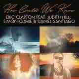 Download or print Eric Clapton How Could We Know (feat. Judith Hill, Simon Climie & Daniel Santiago) Sheet Music Printable PDF 6-page score for Pop / arranged Piano, Vocal & Guitar Chords (Right-Hand Melody) SKU: 1368401