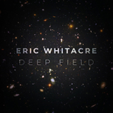 Download or print Eric Whitacre Deep Field Sheet Music Printable PDF 5-page score for Concert / arranged SATB Choir SKU: 418991