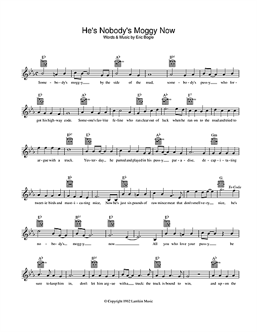 Learn to play Eric Bogle He's Nobody's Moggy Now sheet music for Melody Line, Lyrics & Chords in minutes. Eric Bogle He's Nobody's Moggy Now sheet music preview music notes and score for Melody Line, Lyrics & Chords including 2 page(s)