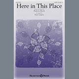 Download or print Patricia Mock Here In This Place (arr. Faye Lopez) Sheet Music Printable PDF 11-page score for Sacred / arranged SATB SKU: 186007