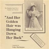 Download or print Felix McGlennon And Her Golden Hair Was Hanging Down Her Back Sheet Music Printable PDF 4-page score for Classics / arranged Piano, Vocal & Guitar (Right-Hand Melody) SKU: 122789