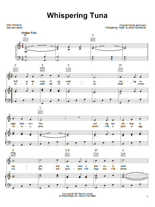 Learn to play Garrison Keillor Whispering Tuna sheet music for Piano, Vocal & Guitar (Right-Hand Melody) in minutes. Garrison Keillor Whispering Tuna sheet music preview music notes and score for Piano, Vocal & Guitar (Right-Hand Melody) including 3 page(s)
