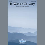 Download or print Gary Hallquist It Was At Calvary Sheet Music Printable PDF 7-page score for Religious / arranged SATB SKU: 150183