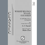 Download or print George Friedrich Handel Worship Belongs to God, Our Maker (arr. Walter Ehret) Sheet Music Printable PDF 9-page score for Sacred / arranged SATB Choir SKU: 424147