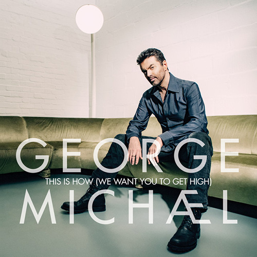 George Michael This Is How (We Want You To Get High) profile picture