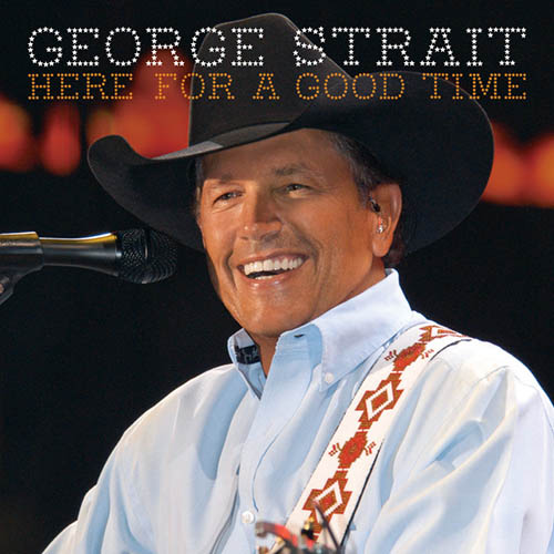George Strait Here For A Good Time profile picture