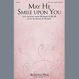 Download or print Glenn Pickett May He Smile Upon You Sheet Music Printable PDF 6-page score for A Cappella / arranged SATB SKU: 158584