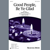 Download or print Greg Gilpin Good People, Be Ye Glad Sheet Music Printable PDF 10-page score for Concert / arranged SATB SKU: 152168