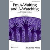 Download or print Greg Gilpin I'm A-Waiting And A-Watching Sheet Music Printable PDF 11-page score for Concert / arranged SATB Choir SKU: 484469