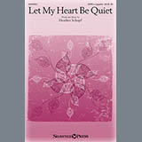 Download or print Heather Schopf Let My Heart Be Quiet Sheet Music Printable PDF 6-page score for A Cappella / arranged SATB SKU: 162450