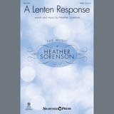 Download or print Heather Sorenson A Lenten Response Sheet Music Printable PDF 15-page score for Sacred / arranged SATB Choir SKU: 407288