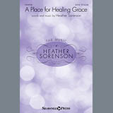 Download or print Heather Sorenson A Place For Healing Grace Sheet Music Printable PDF 10-page score for Sacred / arranged SATB SKU: 156532
