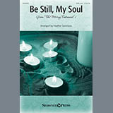 Download or print Heather Sorenson Be Still My Soul Sheet Music Printable PDF 11-page score for Religious / arranged SATB SKU: 150956