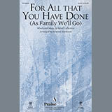 Download or print Heather Sorenson For All That You Have Done (As Family We'll Go) Sheet Music Printable PDF 11-page score for Sacred / arranged SATB SKU: 169011