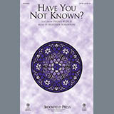 Download or print Heather Sorenson Have You Not Known? Sheet Music Printable PDF 11-page score for Sacred / arranged SATB Choir SKU: 429457
