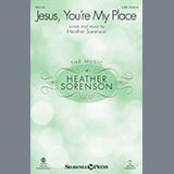 Download or print Heather Sorenson Jesus, You're My Place Sheet Music Printable PDF 11-page score for Sacred / arranged SATB SKU: 175606