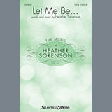 Download or print Heather Sorenson Let Me Be... Sheet Music Printable PDF 10-page score for Sacred / arranged SATB SKU: 159183