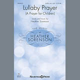 Download or print Heather Sorenson Lullaby Prayer (A Prayer For Children) Sheet Music Printable PDF 2-page score for Sacred / arranged Choral SKU: 151093