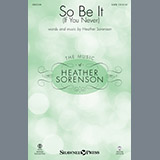 Download or print Heather Sorenson So Be It (If You Never) Sheet Music Printable PDF 13-page score for Sacred / arranged SATB Choir SKU: 403095