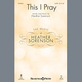Download or print Heather Sorenson This I Pray Sheet Music Printable PDF 10-page score for Sacred / arranged SATB SKU: 162266