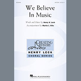Download or print Henry Leck We Believe In Music Sheet Music Printable PDF 5-page score for Concert / arranged Choral SKU: 195491