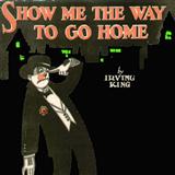 Download or print Irving King Show Me The Way To Go Home Sheet Music Printable PDF 3-page score for Pop / arranged Lyrics & Chords SKU: 119101