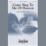 Download or print J. Aaron McDermid Come Sing To Me Of Heaven Sheet Music Printable PDF 8-page score for Religious / arranged SATB SKU: 252089
