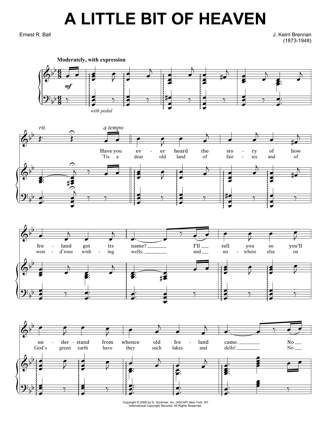 Learn to play J. Keirn Brenan A Little Bit Of Heaven sheet music for Piano, Vocal & Guitar (Right-Hand Melody) in minutes. J. Keirn Brenan A Little Bit Of Heaven sheet music preview music notes and score for Piano, Vocal & Guitar (Right-Hand Melody) including 3 page(s)