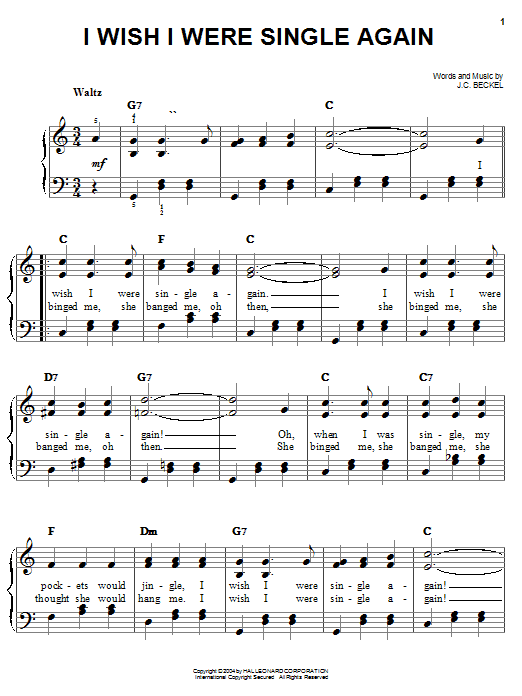 Learn to play J.C. Beckel I Wish I Were Single Again sheet music for Easy Piano in minutes. J.C. Beckel I Wish I Were Single Again sheet music preview music notes and score for Easy Piano including 2 page(s)