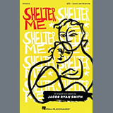 Download or print Jacob Ryan Smith Shelter Me Sheet Music Printable PDF 233-page score for Inspirational / arranged SATB Choir SKU: 1747380