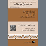 Download or print James E. Green Cherokee: To hi yi (Where Peace Lives) Sheet Music Printable PDF 11-page score for Concert / arranged Choir SKU: 1728259