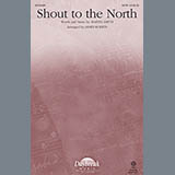 Download or print James Koerts Shout To The North Sheet Music Printable PDF 15-page score for Concert / arranged SATB SKU: 93127