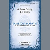 Download or print Jameson Marvin A Love Song To Polly Sheet Music Printable PDF 2-page score for Pop / arranged SATB SKU: 154020