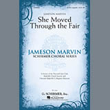 Download Jameson Marvin She Moved Thro' The Fair (She Moved Through The Fair) Sheet Music arranged for SATB Choir - printable PDF music score including 9 page(s)