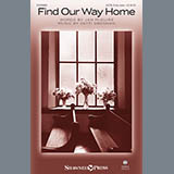 Download or print Jan McGuire and Patti Drennan Find Our Way Home Sheet Music Printable PDF 11-page score for Sacred / arranged SATB Choir SKU: 431169