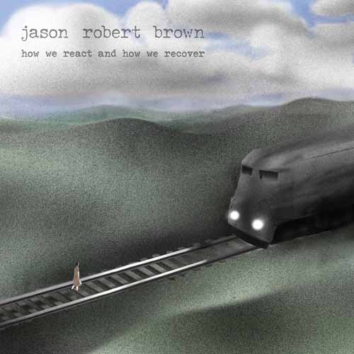 Jason Robert Brown The Hardest Hill (Original Key) (from How We React And How We Recover) profile picture