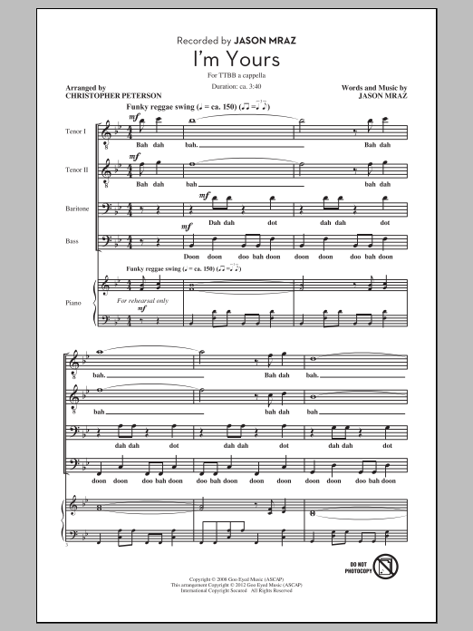 Learn to play Jason Mraz I'm Yours (arr. Chris Peterson) sheet music for TTBB in minutes. Jason Mraz I'm Yours (arr. Chris Peterson) sheet music preview music notes and score for TTBB including 7 page(s)