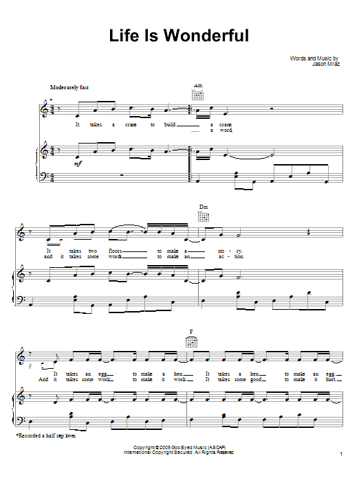 Learn to play Jason Mraz Life Is Wonderful sheet music for Piano, Vocal & Guitar (Right-Hand Melody) in minutes. Jason Mraz Life Is Wonderful sheet music preview music notes and score for Piano, Vocal & Guitar (Right-Hand Melody) including 9 page(s)
