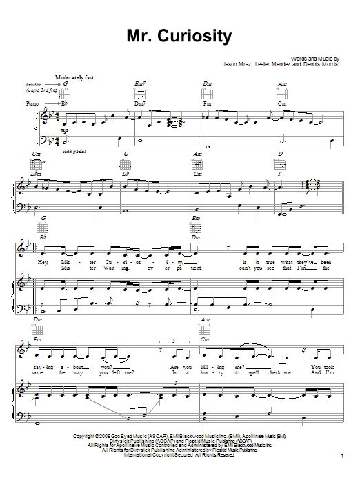 Learn to play Jason Mraz Mr. Curiosity sheet music for Piano, Vocal & Guitar (Right-Hand Melody) in minutes. Jason Mraz Mr. Curiosity sheet music preview music notes and score for Piano, Vocal & Guitar (Right-Hand Melody) including 6 page(s)