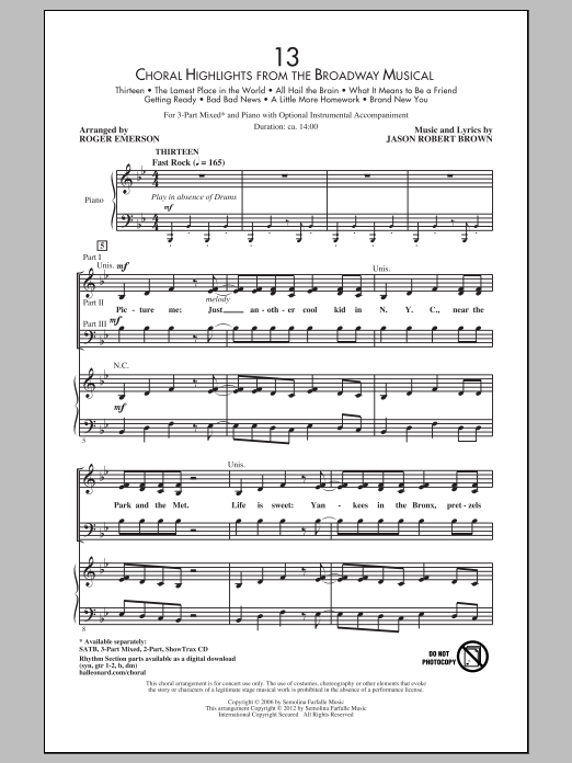 Learn to play Jason Robert Brown 13 (Choral Highlights From The Broadway Musical) (arr. Roger Emerson) sheet music for 3-Part Mixed in minutes. Jason Robert Brown 13 (Choral Highlights From The Broadway Musical) (arr. Roger Emerson) sheet music preview music notes and score for 3-Part Mixed including 52 page(s)
