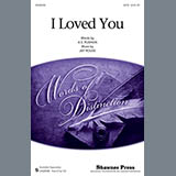 Download or print Jay Rouse I Loved You Sheet Music Printable PDF 7-page score for Concert / arranged SATB SKU: 97603